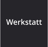 Werkstatt