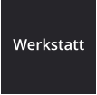 Werkstatt